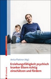 Abbildung von: Erziehungsfähigkeit psychisch kranker Eltern richtig einschätzen und fördern - Ernst Reinhardt Verlag