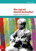 Cover: Was sagt mir Dietrich Bonhoeffer? - Vandenhoeck & Ruprecht