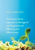 Cover: The Human Factor Approach to Managerial and Organizational Efficiency and Effectiveness - Palgrave Macmillan