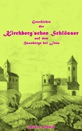Cover: Geschichte der Kirchberg'schen Schl&ouml;sser auf dem Hausberge bei Jena - BoD - Books on Demand