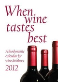 Cover: When Wine Tastes Best: A Biodynamic Calendar for Wine Drinkers 2012: 2012 - Floris Books