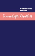 Cover: Traumhafte Kindheit - Secession Verlag f&uuml;r Literatur