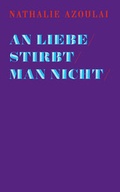 Cover: An Liebe stirbt man nicht - Secession Verlag f&uuml;r Literatur