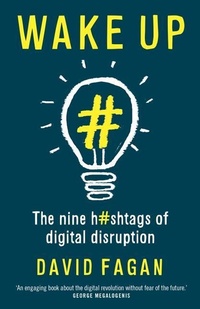 Abbildung von: Wake Up: The Nine Hashtags of Digital Disruption - University of Queensland Press