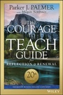 Cover: The Courage to Teach Guide for Reflection and Renewal, 20th Anniversary Edition - Jossey-Bass