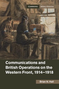 Abbildung von: Communications and British Operations on the Western Front, 1914-1918 - Cambridge University Press