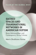 Cover: Sacred Spaces and Transnational Networks in American Sufism - Bloomsbury Academic