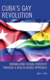 Enlarge image Cover: Cuba's Gay Revolution - Lexington Books