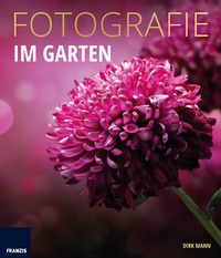 Abbildung von: Fotografie Im Garten - Franzis Verlag