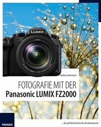 Abbildung von: Fotografie mit der Panasonic LUMIX FZ2000 - Franzis Verlag