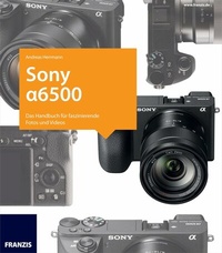 Abbildung von: Kamerabuch Sony Alpha 6500 - Franzis Verlag