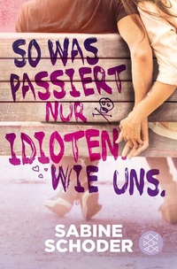 Enlarge image Cover: So was passiert nur Idioten. Wie uns. - FISCHER Sauerländer