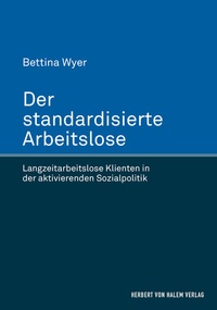 Abbildung von: Der standardisierte Arbeitslose - Herbert von Halem Verlag