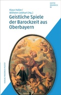 Cover: Geistliche Spiele der Barockzeit aus Oberbayern - Pustet, F