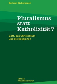 Abbildung von: Pluralismus statt Katholizität? - Pustet, F