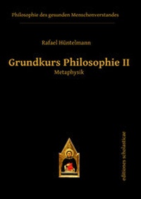 Abbildung von: Grundkurs Philosophie II. Metaphysik - Editiones Scholasticae