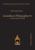 Cover: Grundkurs Philosophie IV. Das Leib-Seele-Problem - Editiones Scholasticae