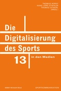 Cover: Die Digitalisierung des Sports in den Medien - Herbert von Halem Verlag