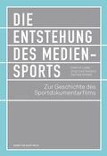 Cover: Die Entstehung des Mediensports - Herbert von Halem Verlag