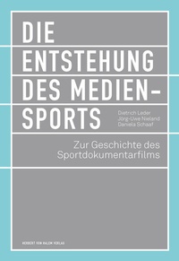 Abbildung von: Die Entstehung des Mediensports - Herbert von Halem Verlag