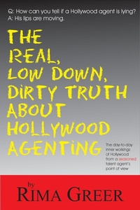 Abbildung von: Real, Low Down, Dirty Truth about Hollywood Agenting - Quill Driver Books