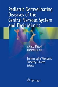Abbildung von: Pediatric Demyelinating Diseases of the Central Nervous System and Their Mimics - Springer