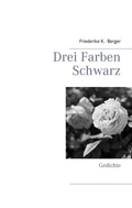 Cover: Drei Farben Schwarz - BoD - Books on Demand