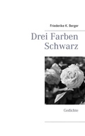 Cover: Drei Farben Schwarz - BoD - Books on Demand