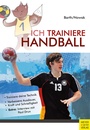Cover: Ich trainiere Handball - Meyer & Meyer