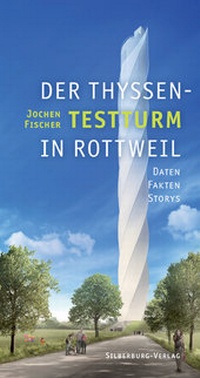 Abbildung von: Der Thyssen-Testturm in Rottweil - Silberburg
