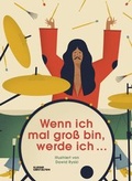Cover: Wenn ich mal gro&szlig; bin, werde ich . - Die Gestalten Verlag