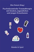 Cover: Psychodynamische Traumatherapie mit Kindern, Jugendlichen und jungen Erwachsenen - Brandes & Apsel