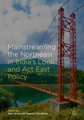 Cover: Mainstreaming the Northeast in India's Look and Act East Policy - Palgrave Macmillan