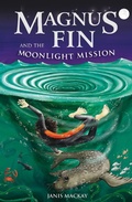 Cover: Magnus Fin and the Moonlight Mission - Kelpies