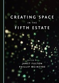 Cover: Creating Space in the Fifth Estate - Cambridge Scholars Publishing