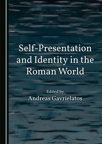 Enlarge image Cover: Self-Presentation and Identity in the Roman World - Cambridge Scholars Publishing