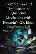 Cover: Completion & Unification of Quantum Mechanics with Einstein's GR Ideas - Nova Science Publishers Inc