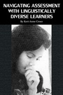 Cover: Navigating Assessment with Linguistically Diverse Learners - Information Age Publishing