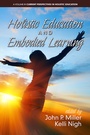 Cover: Holistic Education and Embodied Learning - Information Age Publishing