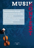 Cover: Virtuosit&auml;t in Musik und Magie: Niccol&ograve; Paganini und Johann Nepomuk Hofzinser - Hollitzer Wissenschaftsverlag