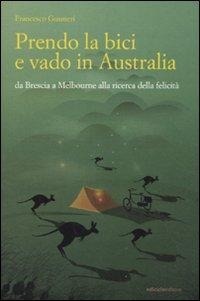 Abbildung von: Prendo la bici e vado in Australia. Da Brescia a Melbourne alla ricerca della felicità - Altre terre;Ediciclo
