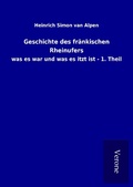 Cover: Geschichte des fr&auml;nkischen Rheinufers - TP Verone Publishing