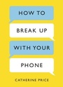 Cover: How to Break Up With Your Phone - TRAPEZE