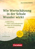Cover: Wie Wertsch&auml;tzung in der Schule Wunder wirkt - "Lobduschen, Likes und Liebesbriefe" bewusst im Schulalltag einsetzen - Cornelsen P&auml;dagogik