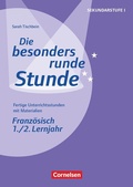 Cover: Die besonders runde Stunde - Sekundarstufe I - Fertige Unterrichtsstunden mit Materialien - Franz&ouml;sisch - 1./2. Lernjahr - Cornelsen P&auml;dagogik