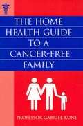 Cover: The Home Health Guide to a Cancer-Free Family - Hill of Content Publishing Co Pty Ltd
