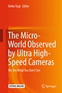 Cover: The Micro-World Observed by Ultra High-Speed Cameras - Springer
