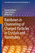 Cover: Rainbows in Channeling of Charged Particles in Crystals and Nanotubes - Springer