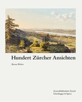 Cover: Hundert Z&uuml;rcher Ansichten - Scheidegger & Spiess