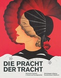 Cover: Die Pracht der Tracht - Scheidegger & Spiess